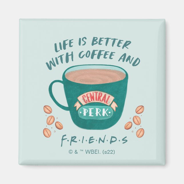 Life is Better with Coffee and FRIENDS™ Magnet (Front)