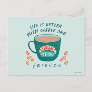 Life is Better with Coffee and FRIENDS™ Postcard