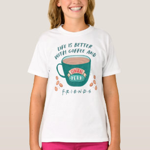 Life is Better with Coffee and FRIENDS™ T-Shirt