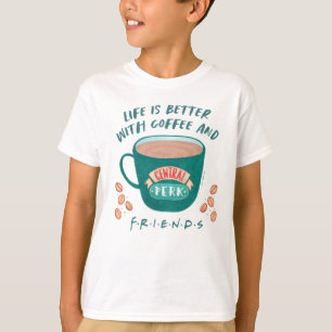 Life is Better with Coffee and FRIENDS™ T-Shirt