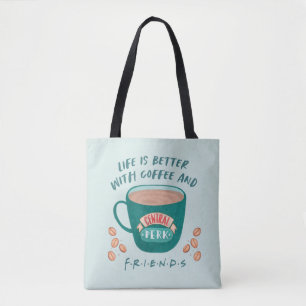 Life is Better with Coffee and FRIENDS™ Tote Bag