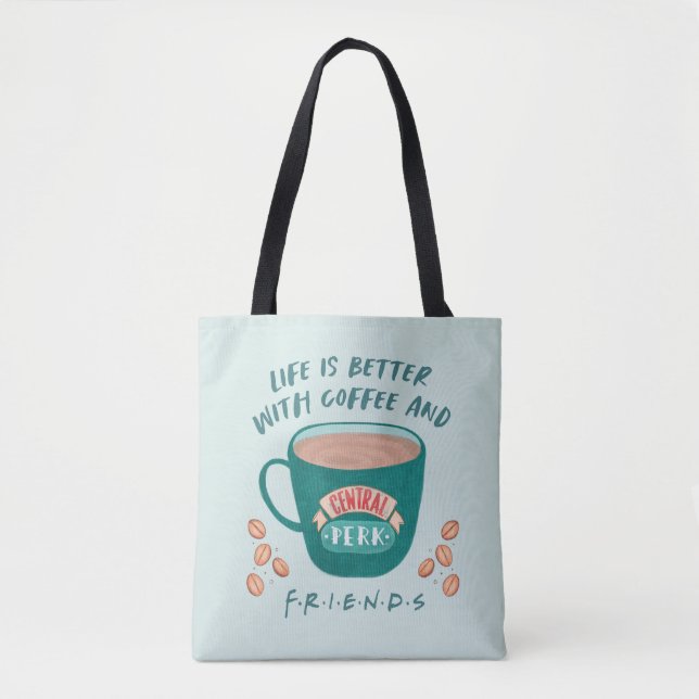 Life is Better with Coffee and FRIENDS™ Tote Bag (Front)