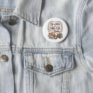 Life Is Better with Coffee Cats Books 6 Cm Round Badge