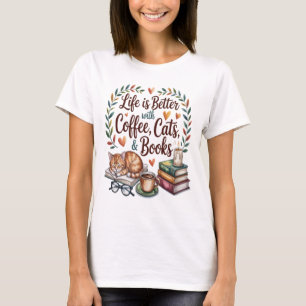 Life Is Better with Coffee Cats Books T-Shirt