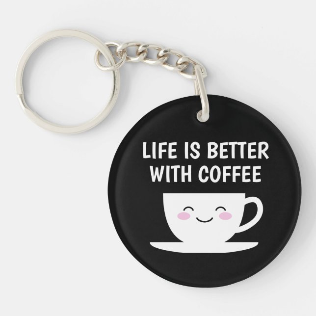 Life is better with coffee cute Kawaii cartoon cup Key Ring (Front)