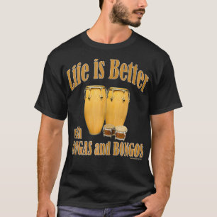 Life is better with conga drums and bongo drums pe T-Shirt