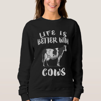 Life Is Better With Cows Animal Sweatshirt