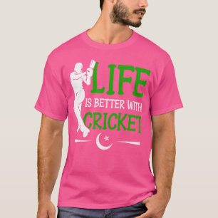 Life Is Better With Cricket Cricketer Cricket Play T-Shirt