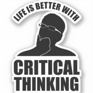Life Is Better With Critical Thinking