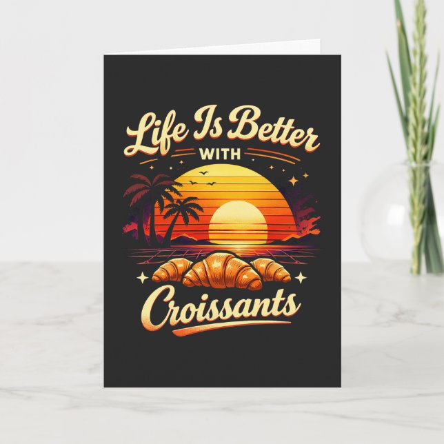 Life Is Better With Croissants Card (Front)