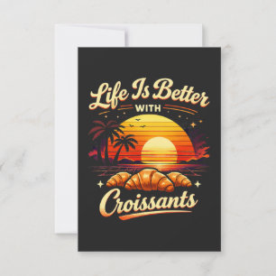 Life Is Better With Croissants Thank You Card