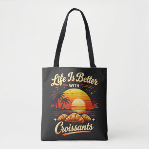 Life Is Better With Croissants Tote Bag