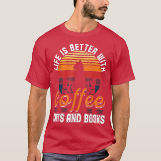 Life Is Better With Cute Cats Yummy Coffee And Boo T-Shirt