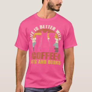 Life Is Better With Cute Cats Yummy Coffee And Boo T-Shirt