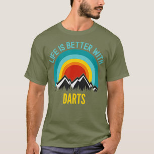 Life is Better With Darts Hobbyist Gift T-Shirt