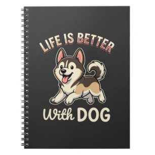 Life Is Better With Dog Cartoon Notebook