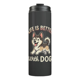Life Is Better With Dog Cartoon Thermal Tumbler