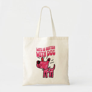 Life Is Better With Dog Cute Funny Dog Lover Tote Bag