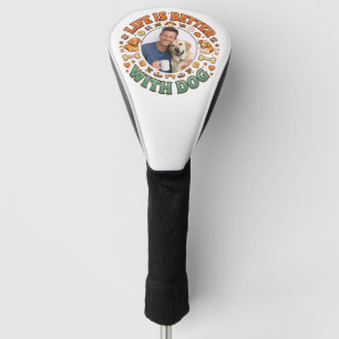 Life Is Better With Dog Father’s Day Golf Head Cover