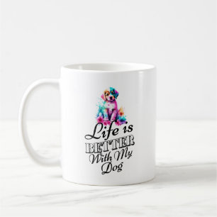 life is better with dog Mug design 