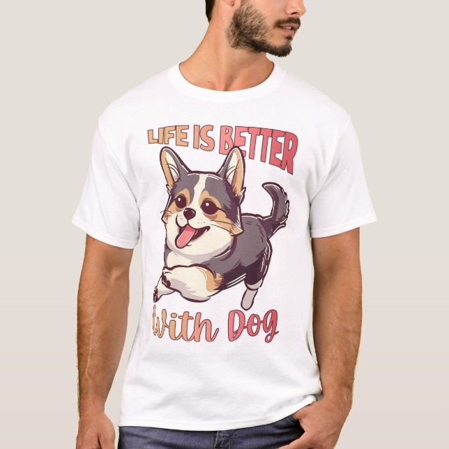 Life Is Better with Dog T-Shirt (Front)