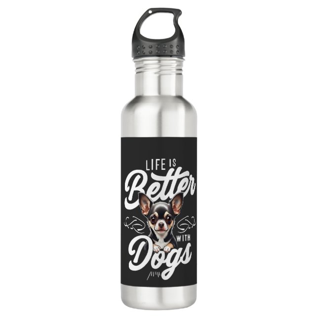 Life is Better with Dogs Chihuahua 710 Ml Water Bottle (Front)