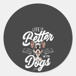 Life is Better with Dogs Chihuahua Classic Round Sticker