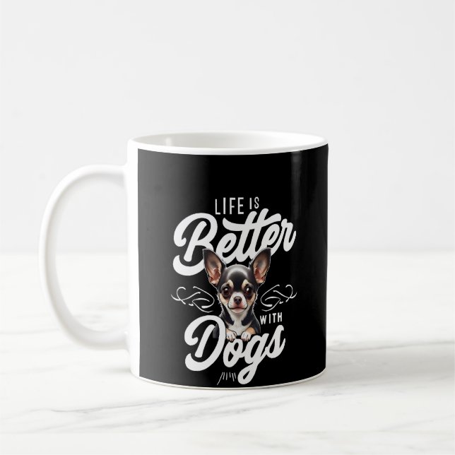 Life is Better with Dogs Chihuahua Coffee Mug (Left)