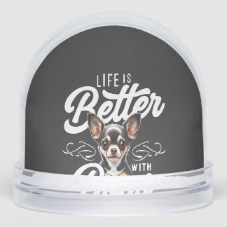 Life is Better with Dogs Chihuahua Snowglobe
