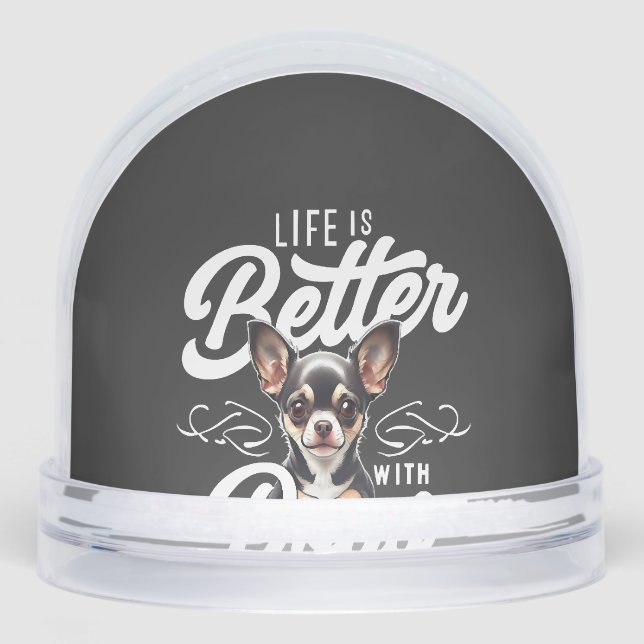 Life is Better with Dogs Chihuahua Snowglobe (Front)