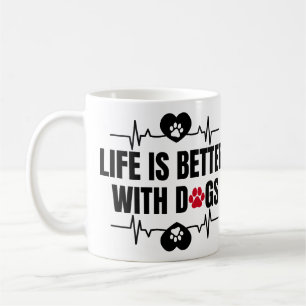 Life is better with dogs coffee mug
