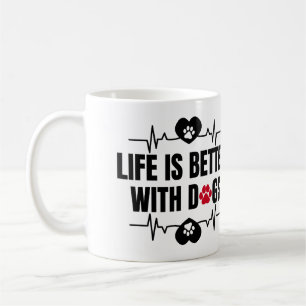 Life is better with dogs coffee mug
