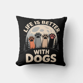 Life Is Better With Dogs Cushion