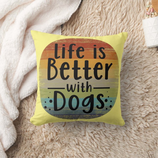 Life Is Better With Dogs Cushion (Blanket)
