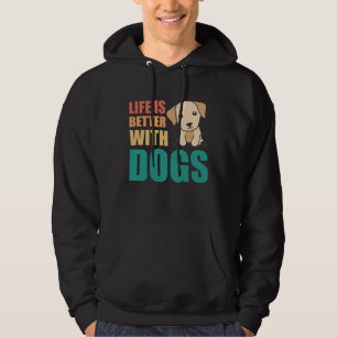 Life Is Better With Dogs Cute Labrador Dog Hoodie