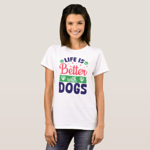 life is better with dogs, Dog Mum Typography T-Shirt