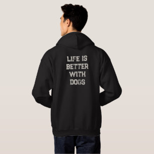 'Life Is Better With Dogs ' Father's Day Birthday Hoodie