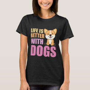 Life Is Better With Dogs Sweet Corgi Dog Pink  107 T-Shirt