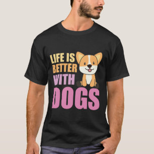 Life Is Better With Dogs Sweet Corgi Dog Pink 107 T-Shirt