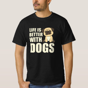Life Is Better With Dogs Sweet Pug Dog Brown T-Shirt