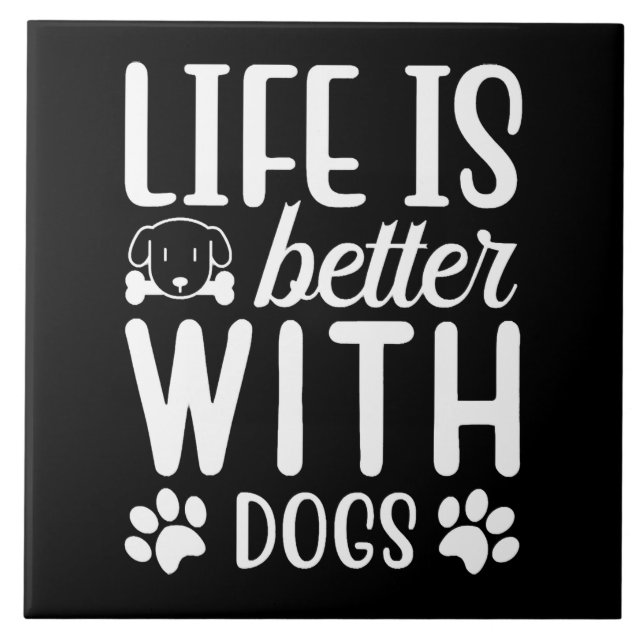 Life Is Better With Dogs Tile (Front)