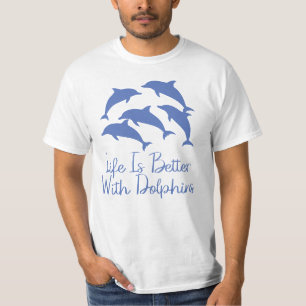 Life Is Better With Dolphins, Environmental Gifts T-Shirt