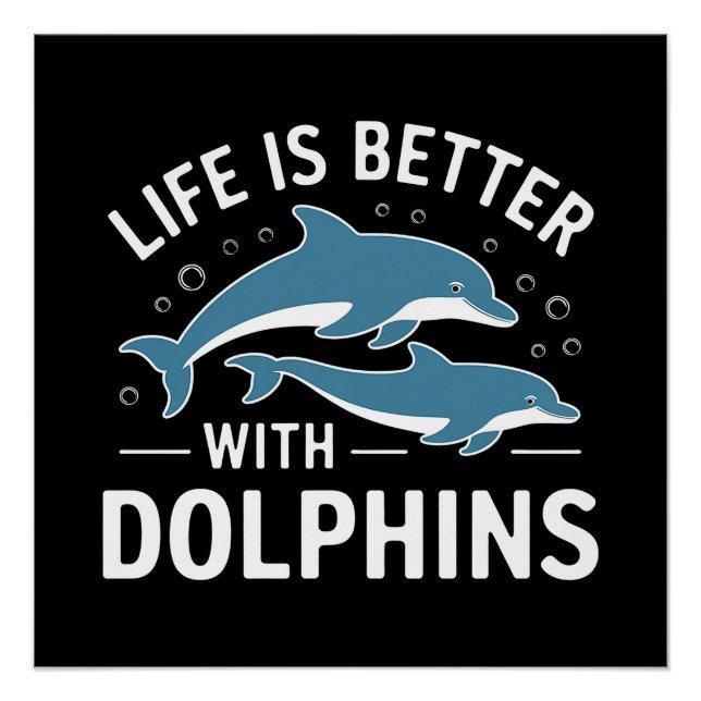 Life is Better with Dolphins Poster (Front)