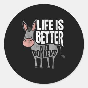 Life Is Better With Donkeys - Funny Donkey  Classic Round Sticker