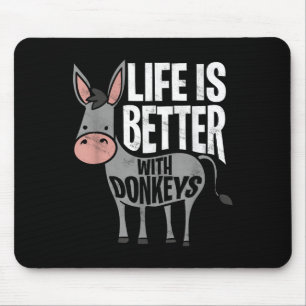 Life Is Better With Donkeys - Funny Donkey  Mouse Mat