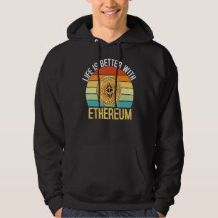 Life Is Better With Ethereum Crypto Hoodie