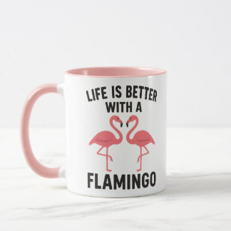 life is better with flamingo mug