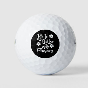 Life Is Better With Flowers Golf Balls