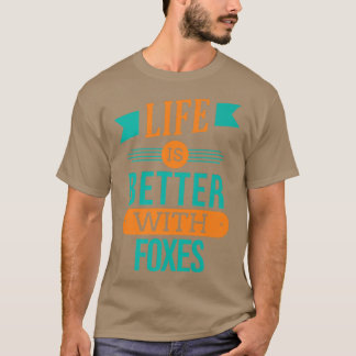 Life Is Better With Foxes Premium T-Shirt