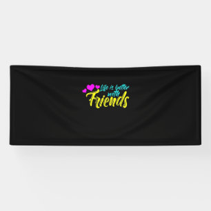 Life Is Better With Friends Banner